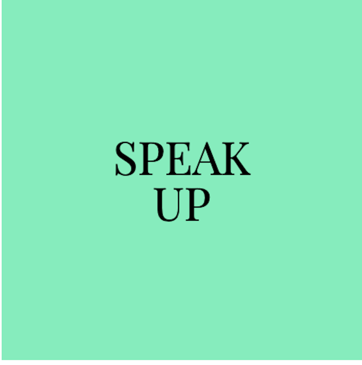 The phrase 'speak up' with mint green square background Mint green square with the phrase 'speak up